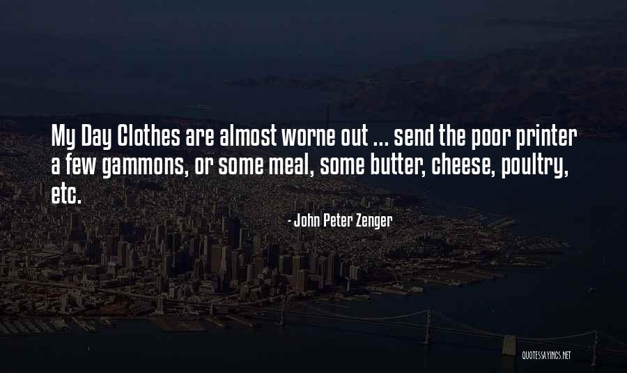 Worne Quotes By John Peter Zenger Worne Quotes By John Peter Zenger