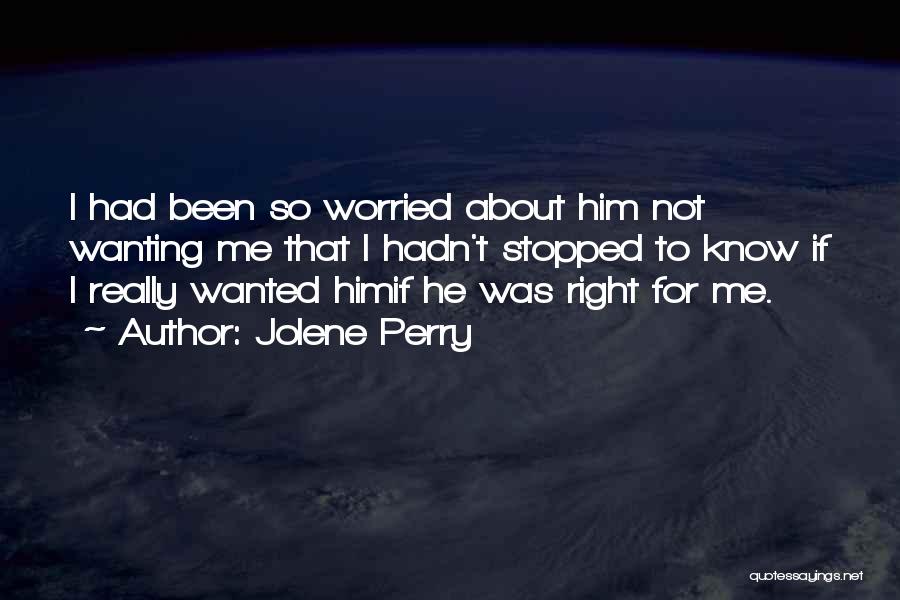 Worried About Him Quotes By Jolene Perry