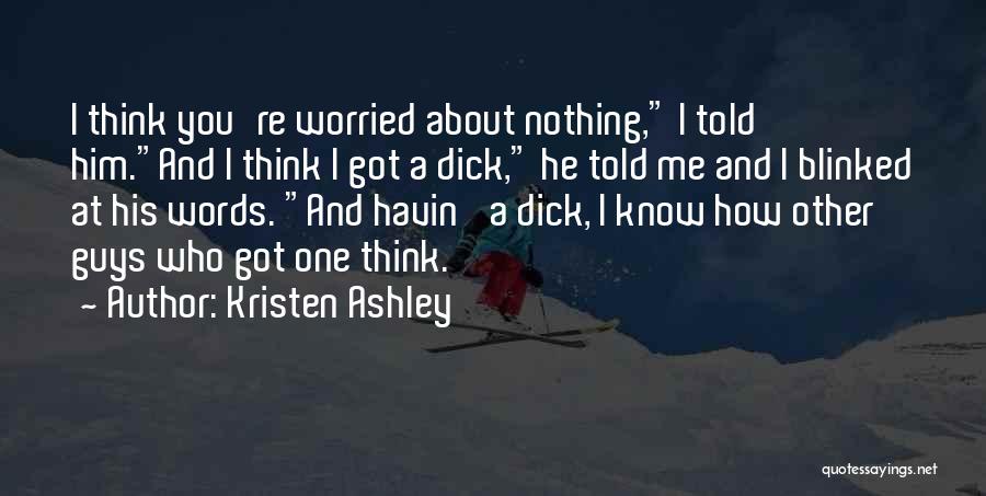 Worried About Him Quotes By Kristen Ashley