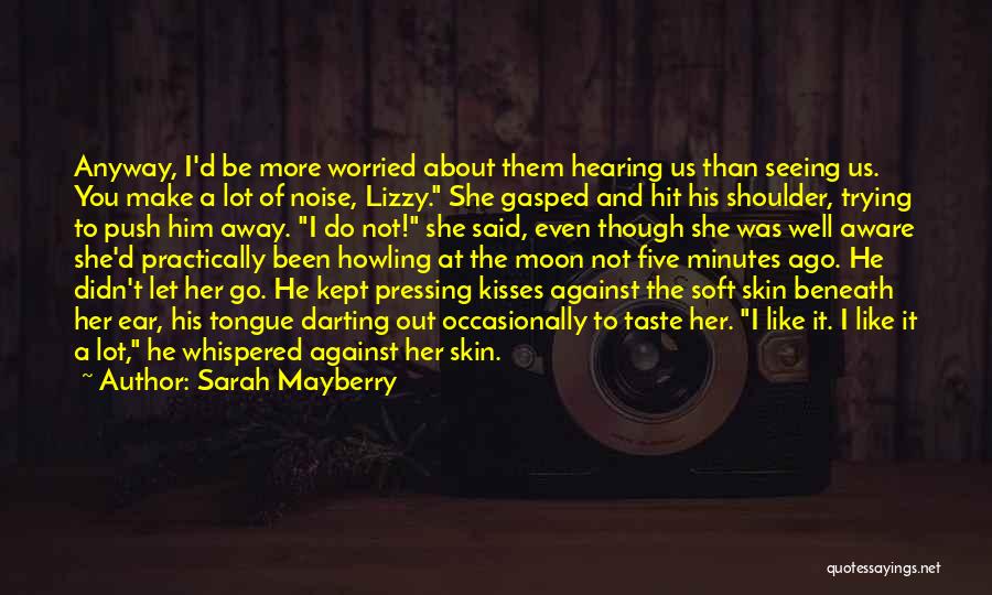 Worried About Him Quotes By Sarah Mayberry