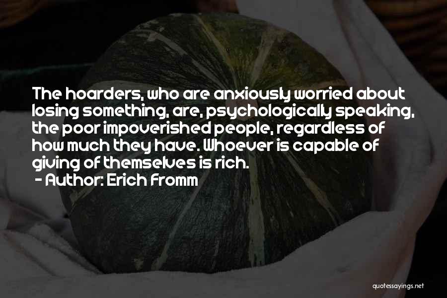 Worried About Losing Him Quotes By Erich Fromm