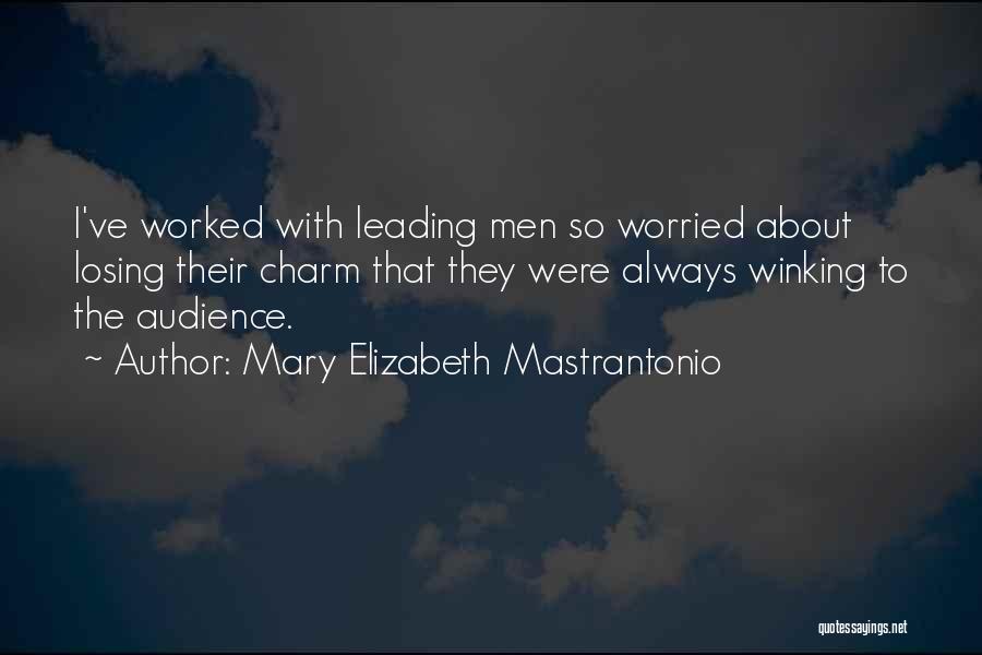 Worried About Losing Him Quotes By Mary Elizabeth Mastrantonio