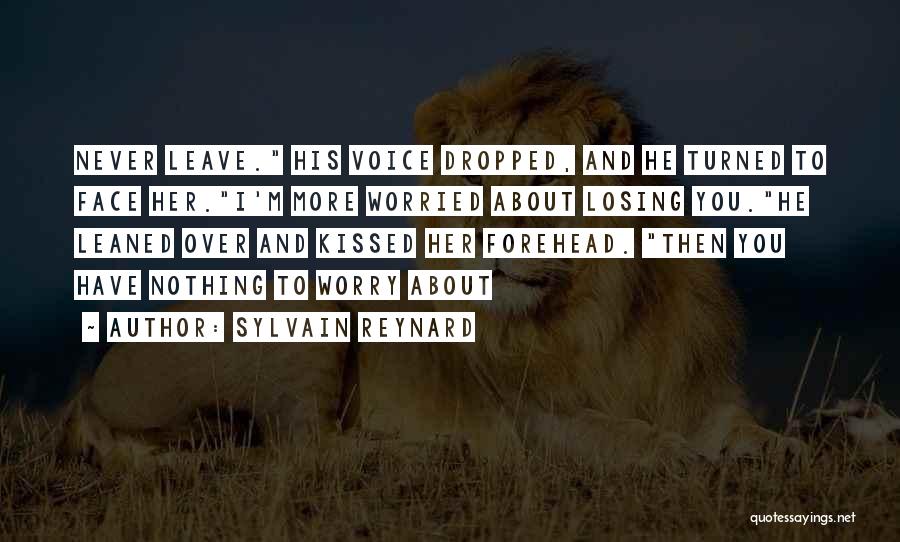 Worried About Losing Him Quotes By Sylvain Reynard