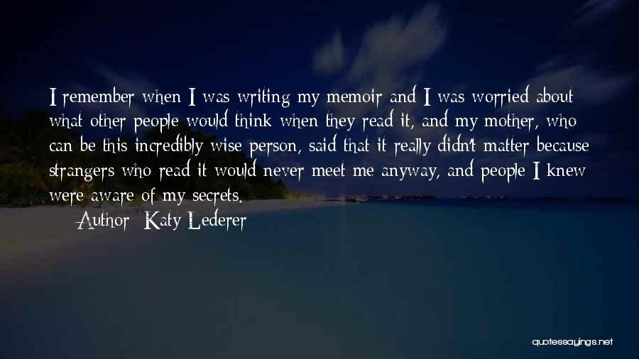 Worried About Me Quotes By Katy Lederer