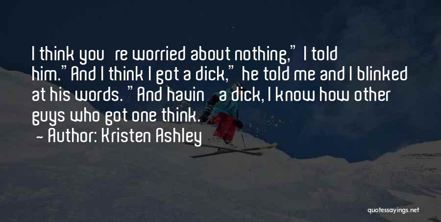 Worried About Me Quotes By Kristen Ashley