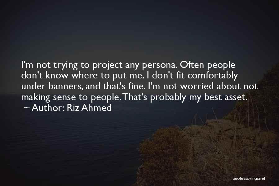 Worried About Me Quotes By Riz Ahmed