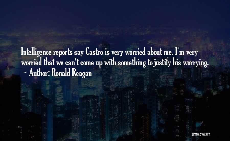 Worried About Me Quotes By Ronald Reagan