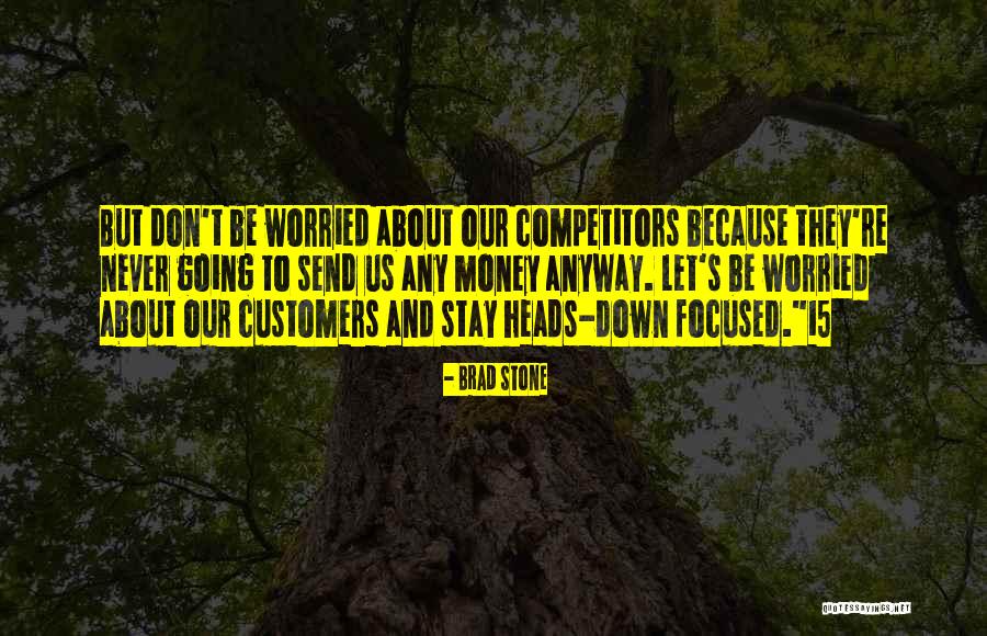 Worried About Money Quotes By Brad Stone Worried About Money Quotes By Brad Stone