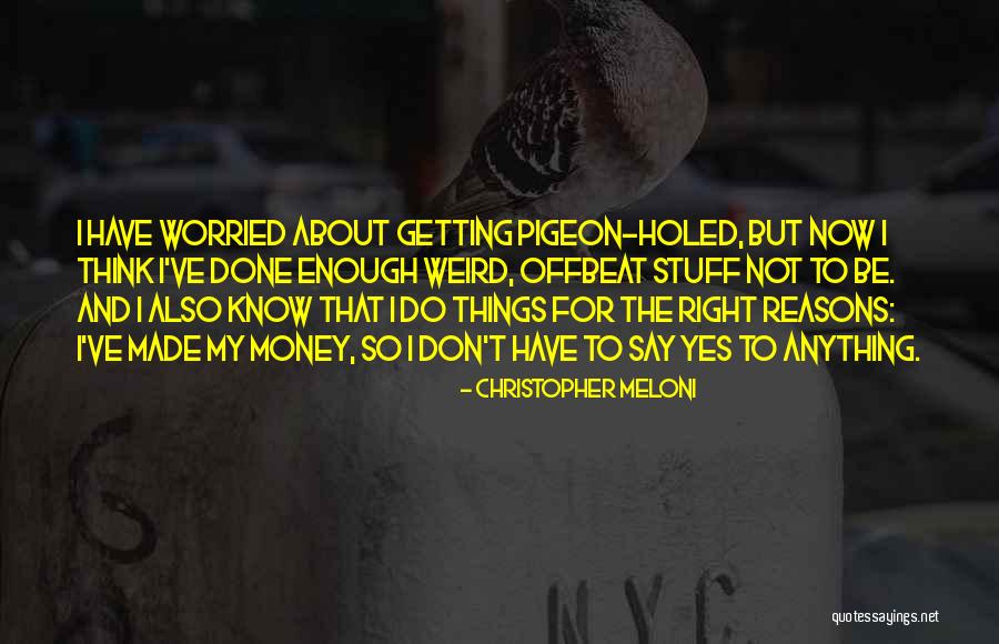 Worried About Money Quotes By Christopher Meloni Worried About Money Quotes By Christopher Meloni