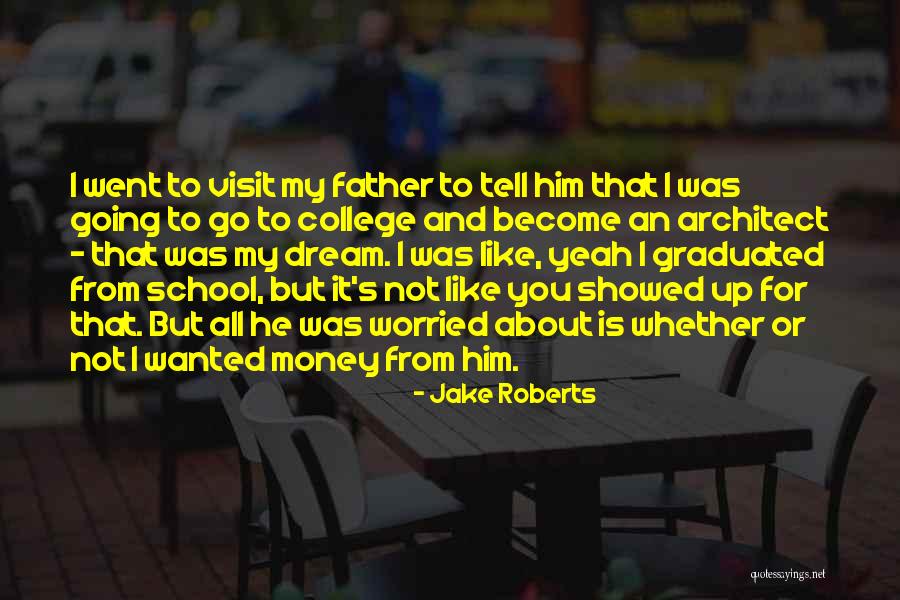 Worried About Money Quotes By Jake Roberts Worried About Money Quotes By Jake Roberts