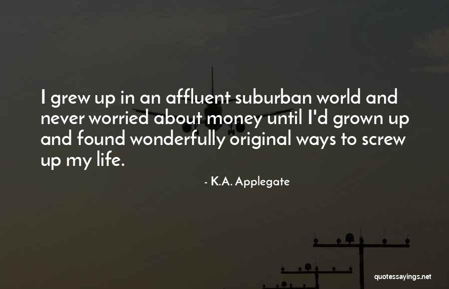 Worried About Money Quotes By K.A. Applegate Worried About Money Quotes By K.A. Applegate