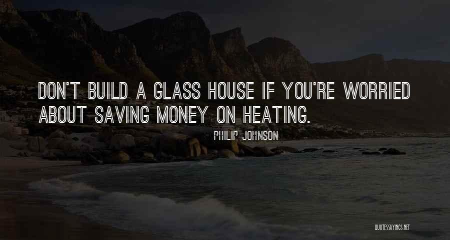 Worried About Money Quotes By Philip Johnson Worried About Money Quotes By Philip Johnson