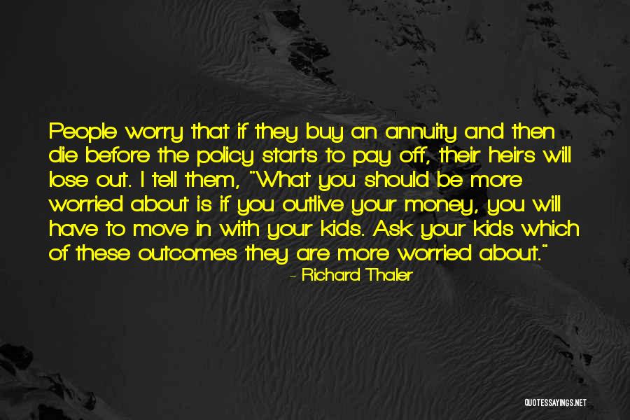 Worried About Money Quotes By Richard Thaler Worried About Money Quotes By Richard Thaler
