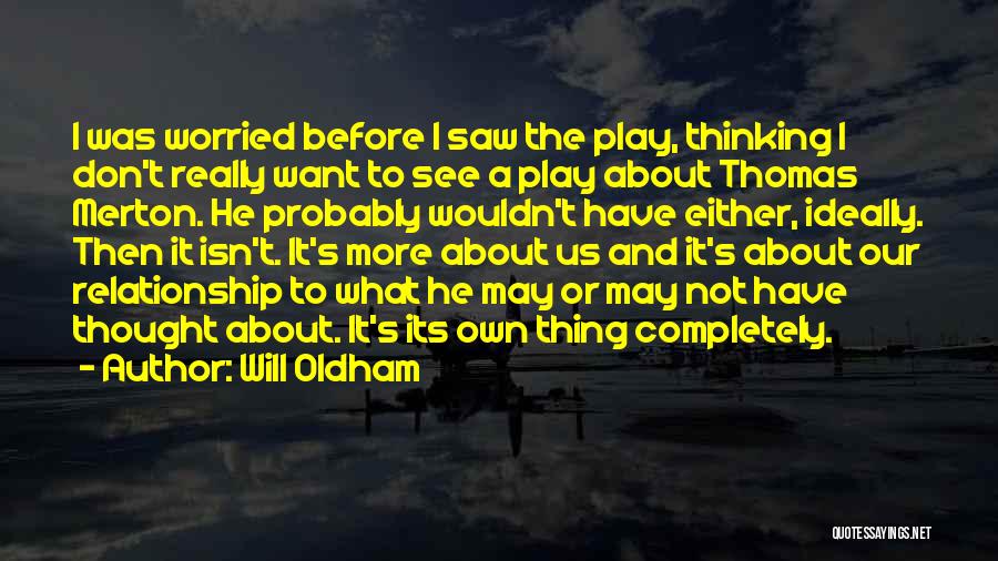 Worried About My Relationship Quotes By Will Oldham