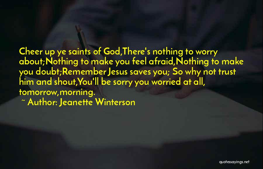 Worried About Nothing Quotes By Jeanette Winterson