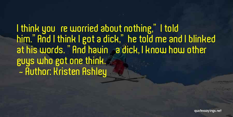 Worried About Nothing Quotes By Kristen Ashley