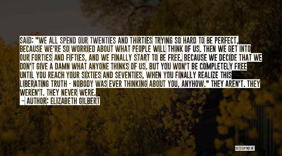 Worried About You Quotes By Elizabeth Gilbert