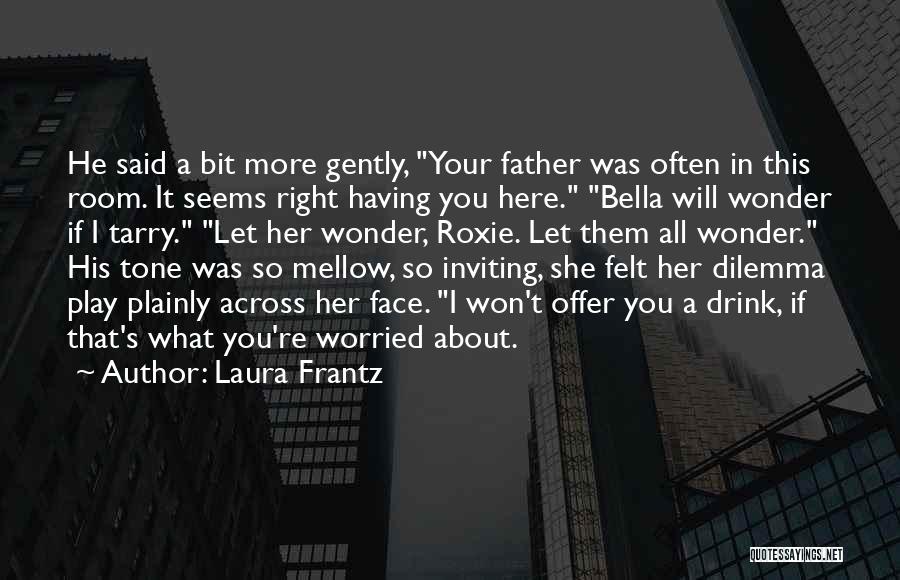 Worried About You Quotes By Laura Frantz