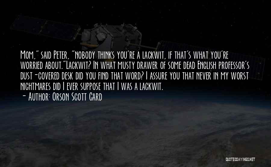 Worried About You Quotes By Orson Scott Card