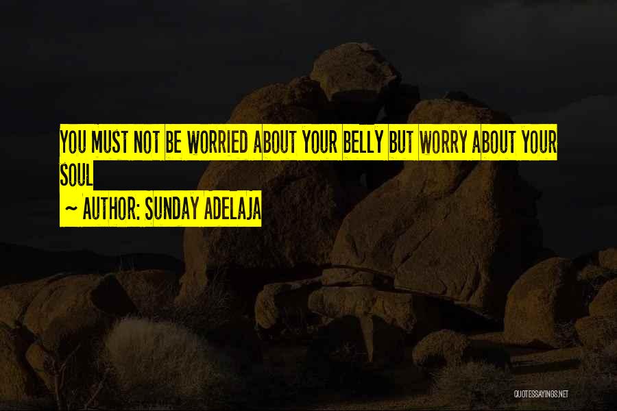 Worried About You Quotes By Sunday Adelaja