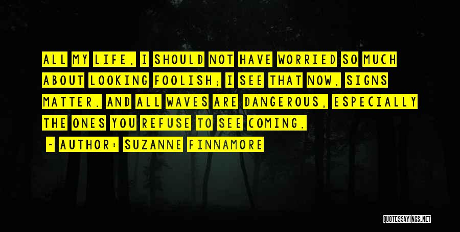 Worried About You Quotes By Suzanne Finnamore