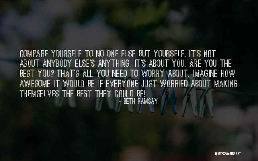 Worried About Yourself Quotes By Beth Ramsay