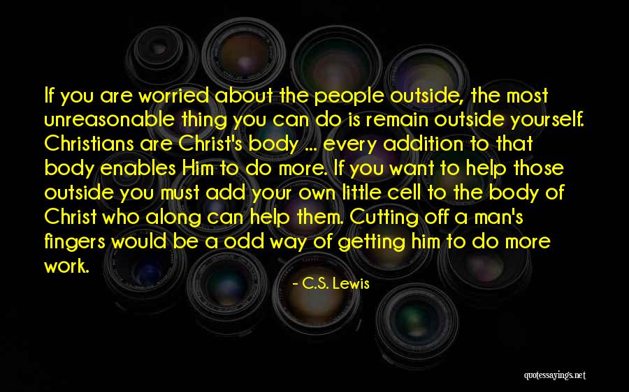 Worried About Yourself Quotes By C.S. Lewis