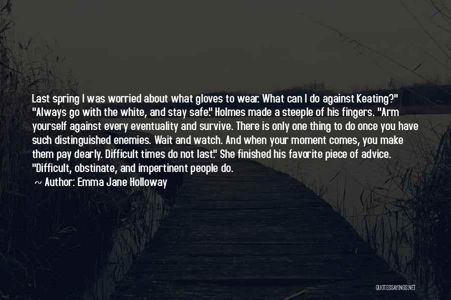 Worried About Yourself Quotes By Emma Jane Holloway