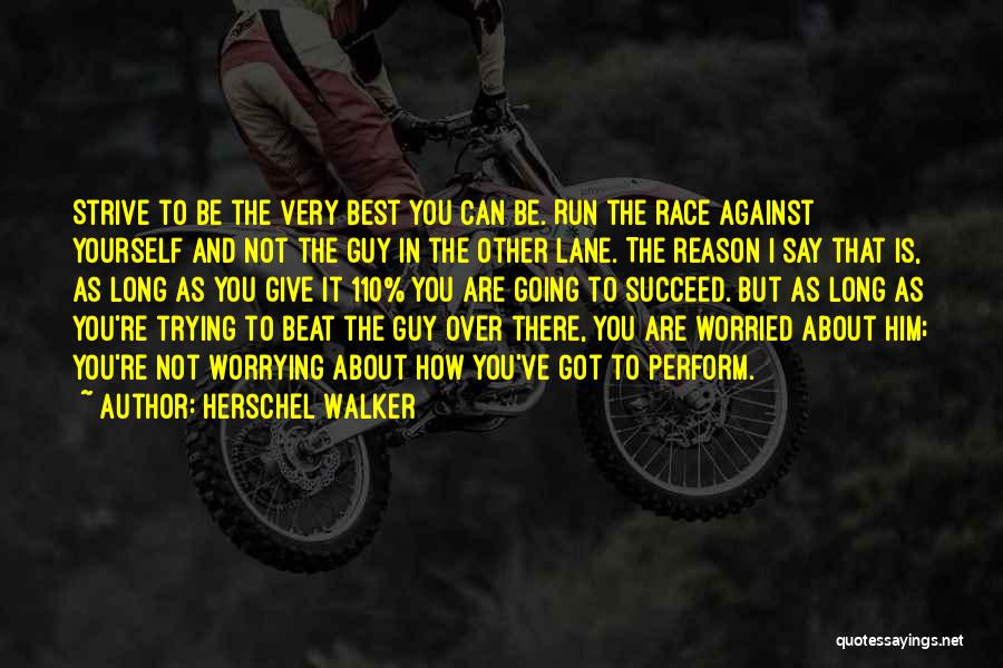 Worried About Yourself Quotes By Herschel Walker