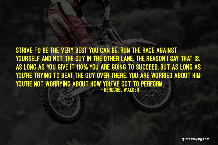 Worried About Yourself Quotes By Herschel Walker Worried About Yourself Quotes By Herschel Walker