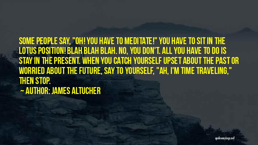 Worried About Yourself Quotes By James Altucher