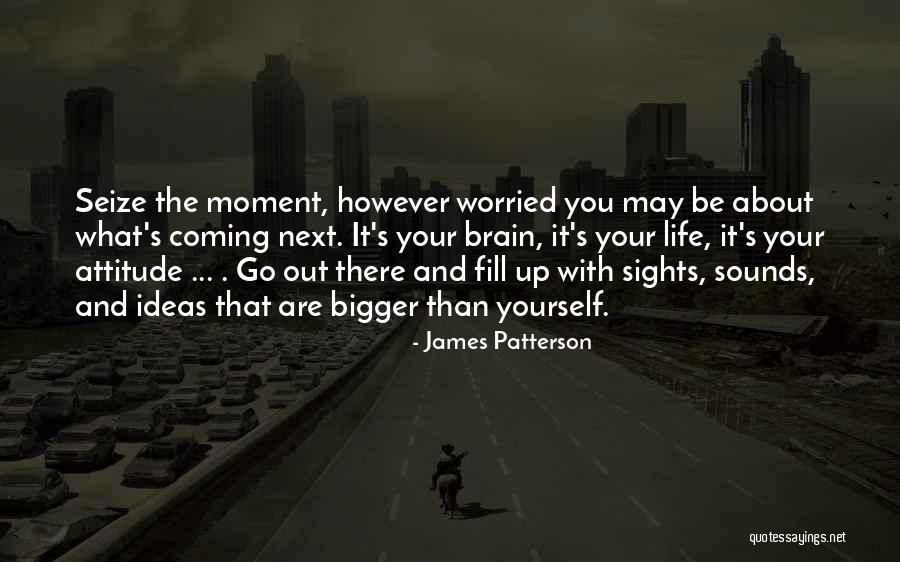 Worried About Yourself Quotes By James Patterson Worried About Yourself Quotes By James Patterson