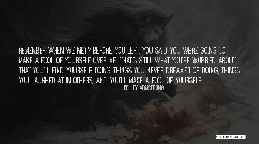 Worried About Yourself Quotes By Kelley Armstrong Worried About Yourself Quotes By Kelley Armstrong