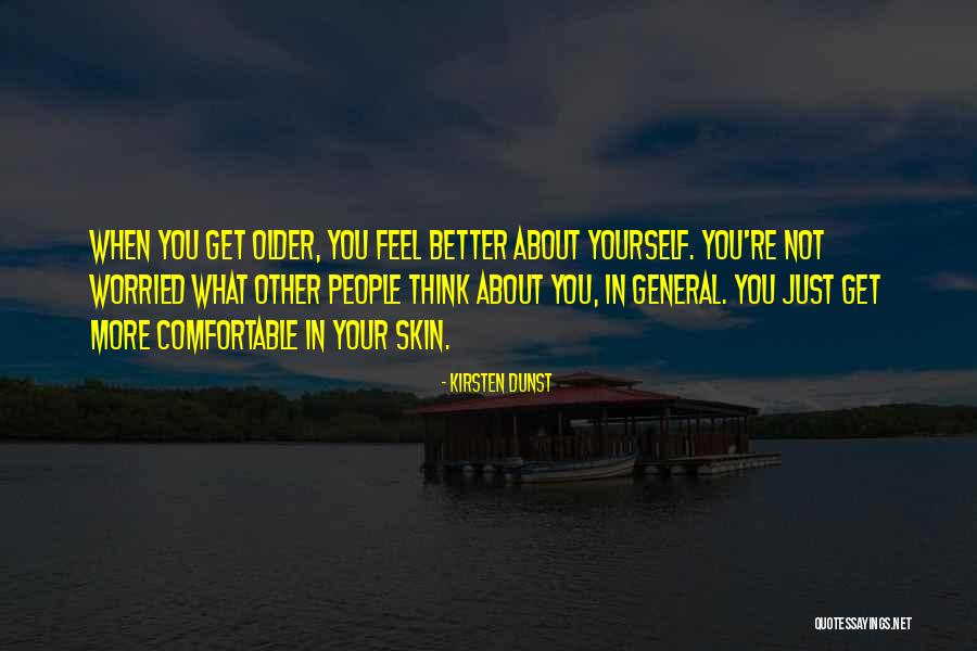 Worried About Yourself Quotes By Kirsten Dunst