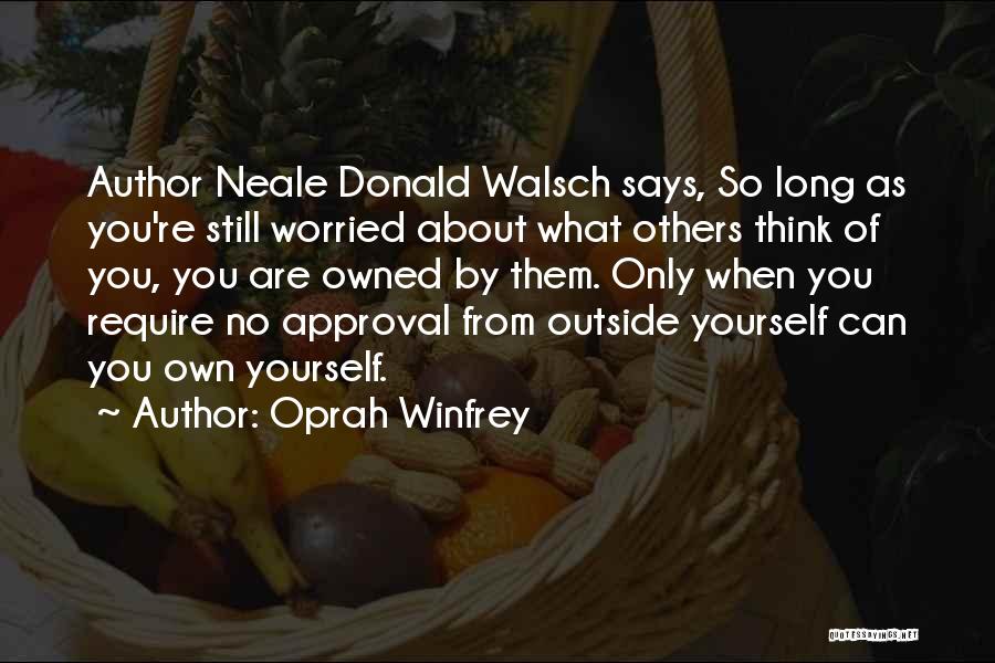 Worried About Yourself Quotes By Oprah Winfrey