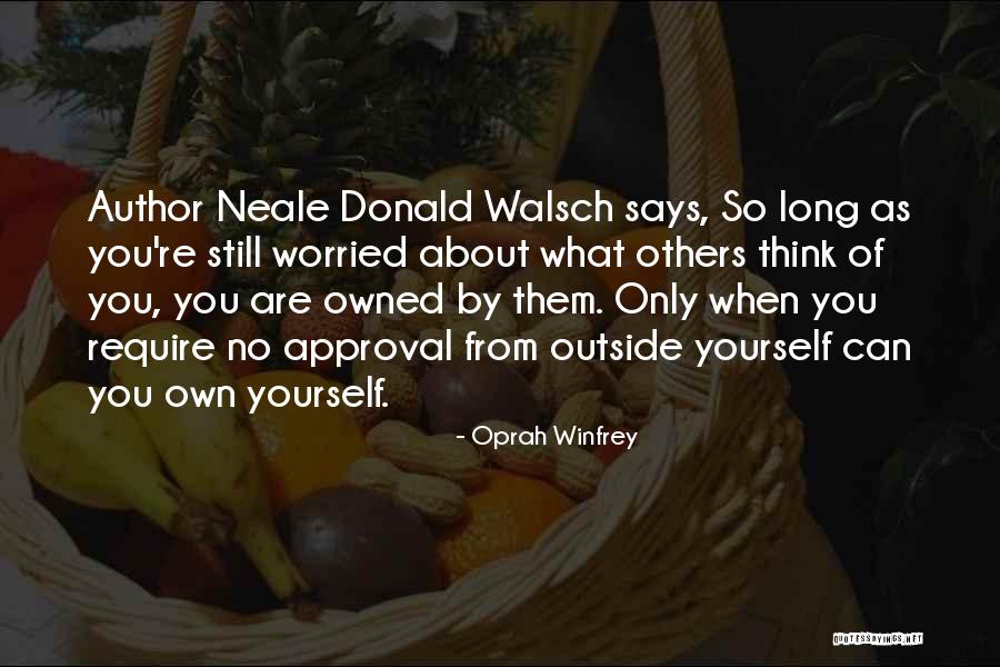 Worried About Yourself Quotes By Oprah Winfrey