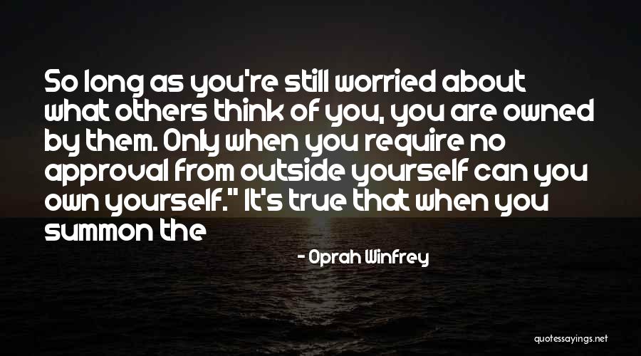 Worried About Yourself Quotes By Oprah Winfrey