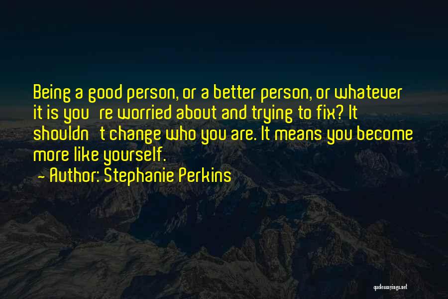 Worried About Yourself Quotes By Stephanie Perkins