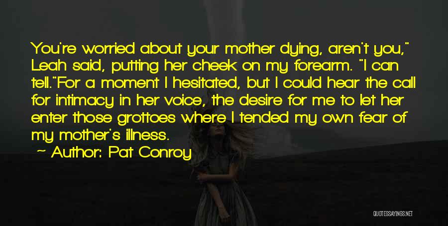 Worried Mother Quotes By Pat Conroy