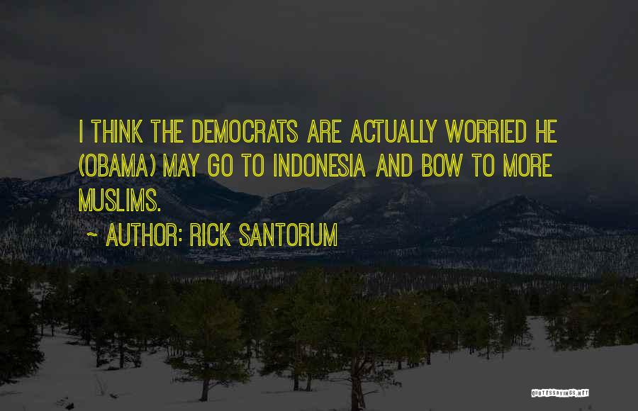 Worried Quotes By Rick Santorum