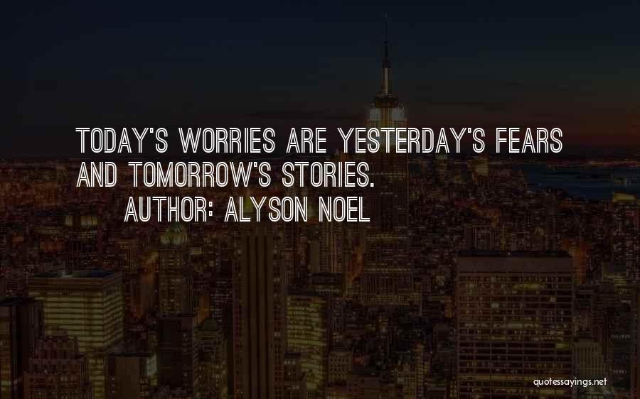 Worries And Fears Quotes By Alyson Noel