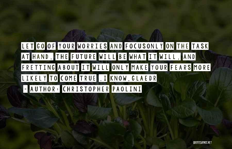 Worries And Fears Quotes By Christopher Paolini