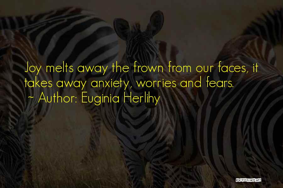Worries And Fears Quotes By Euginia Herlihy