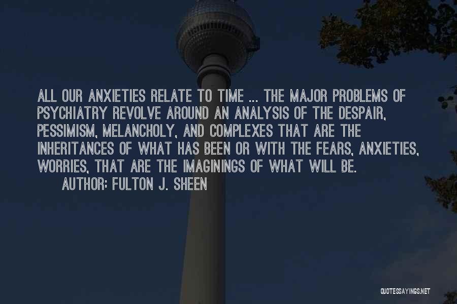 Worries And Fears Quotes By Fulton J. Sheen