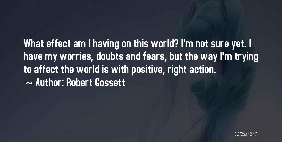 Worries And Fears Quotes By Robert Gossett