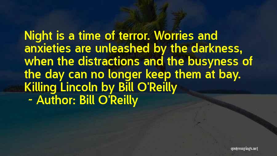 Worries Anxieties Quotes By Bill O'Reilly