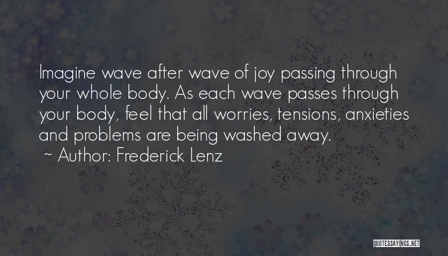 Worries Anxieties Quotes By Frederick Lenz