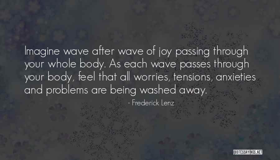 Worries Anxieties Quotes By Frederick Lenz Worries Anxieties Quotes By Frederick Lenz
