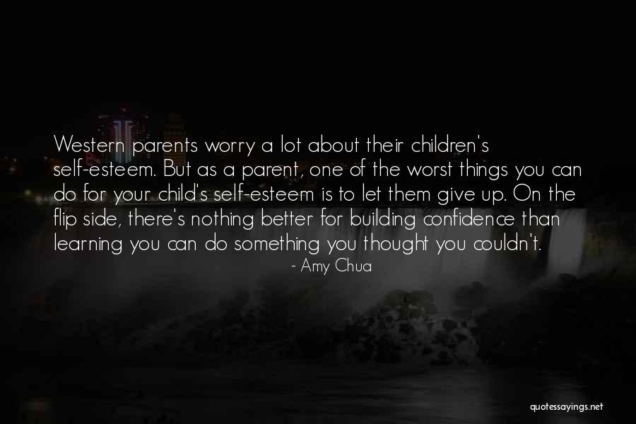 Worry About Nothing Quotes By Amy Chua Worry About Nothing Quotes By Amy Chua