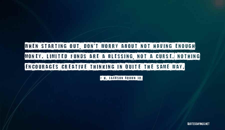Worry About Nothing Quotes By H. Jackson Brown Jr. Worry About Nothing Quotes By H. Jackson Brown Jr.